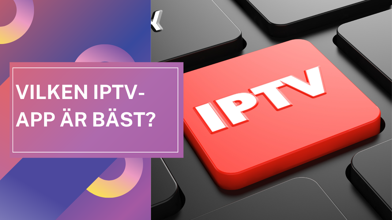 Vilken IPTV app är bäst